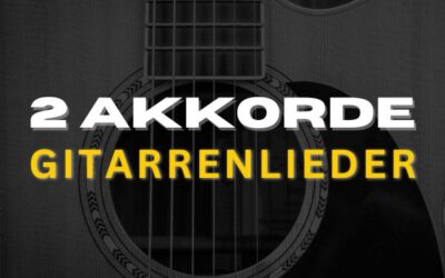 10 Gitarrenlieder für Anfänger mit 2 Akkorden